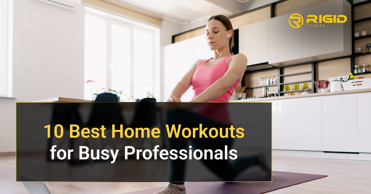 Best Home Workouts for Busy Professionals